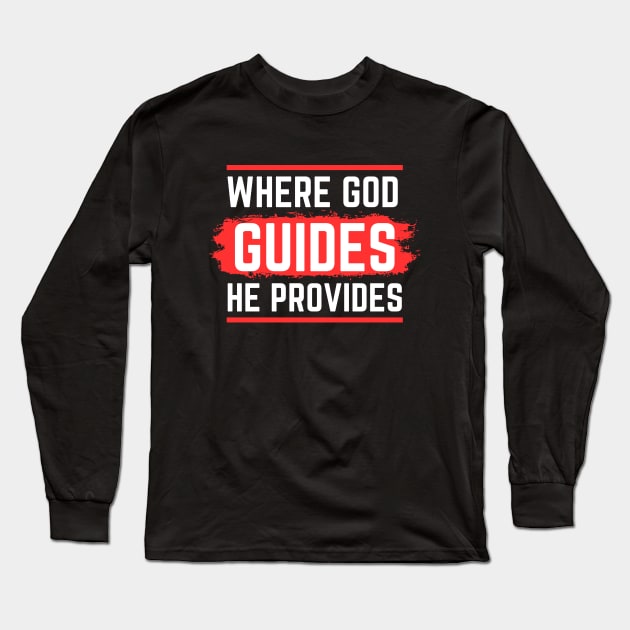 Where God Guides He Provides | Christian Long Sleeve T-Shirt by All Things Gospel